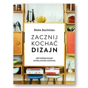 Zacznij kochać dizajn Beata Bochińska