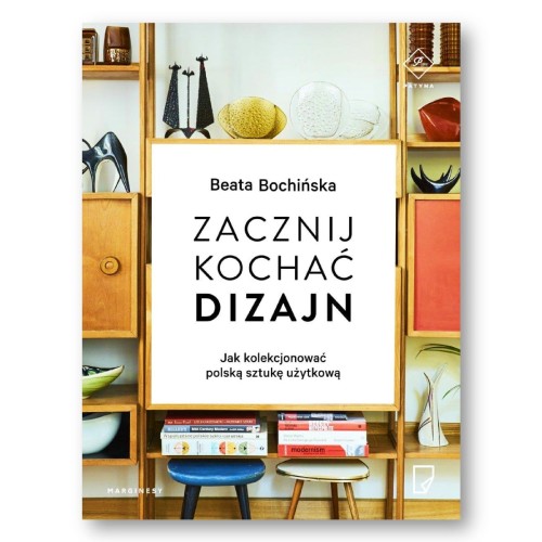 zacznij-kochac-dizajn-jak-kolekcjonowac-polska-sztuke-uzytkowa-bochinska-001.jpg